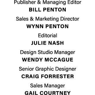 Publisher & Managing Editor BILL PENTON Sales & Marketing Director Wynn penton Editorial JULIE NASH Design Studio Man...