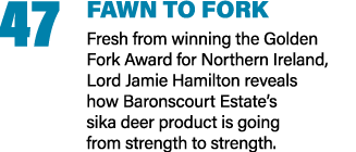 47 FAWN TO FORK Fresh from winning the Golden Fork Award for Northern Ireland, Lord Jamie Hamilton reveals how Barons...