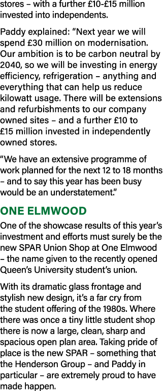 stores – with a further £10 £15 million invested into independents. Paddy explained: “Next year we will spend £30 mil...