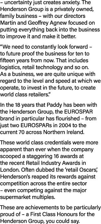 – uncertainty just creates anxiety. The Henderson Group is a privately owned, family business – with our directors Ma...