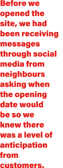 Before we opened the site, we had been receiving messages through social media from neighbours asking when the openin...
