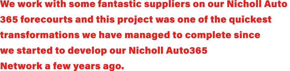 We work with some fantastic suppliers on our Nicholl Auto 365 forecourts and this project was one of the quickest tra...