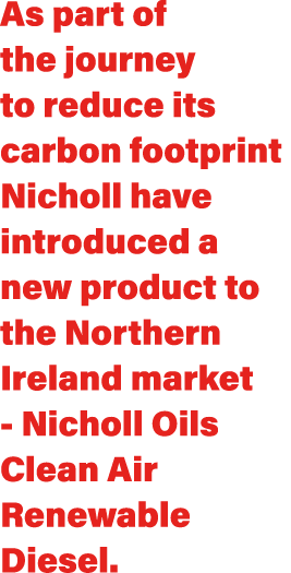 As part of the journey to reduce its carbon footprint Nicholl have introduced a new product to the Northern Ireland m...
