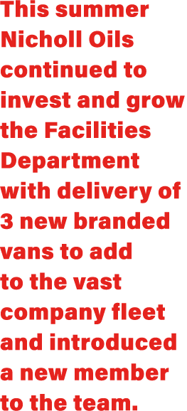 This summer Nicholl Oils continued to invest and grow the Facilities Department with delivery of 3 new branded vans t...