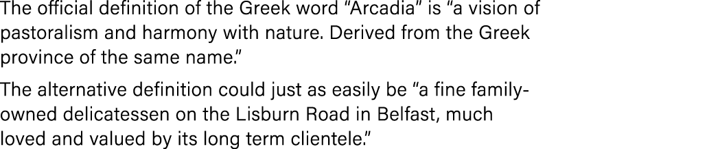The official definition of the Greek word “Arcadia” is “a vision of pastoralism and harmony with nature. Derived from...