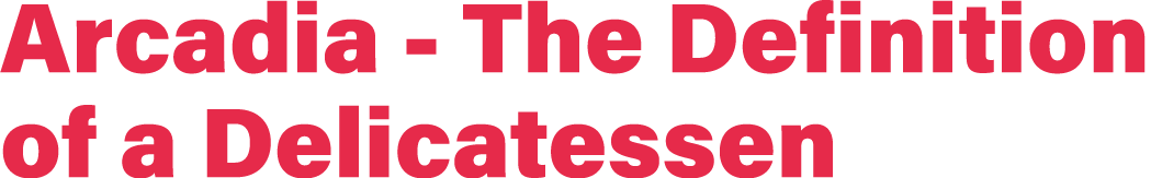 Arcadia The Definition of a Delicatessen