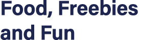 Food, Freebies and Fun 