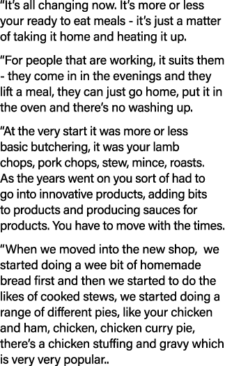 “It’s all changing now. It’s more or less your ready to eat meals it’s just a matter of taking it home and heating it...