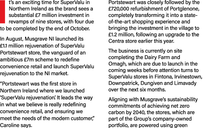 I t’s an exciting time for SuperValu in Northern Ireland as the brand sees a substantial £7 million investment in rev...