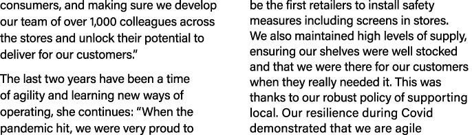 consumers, and making sure we develop our team of over 1,000 colleagues across the stores and unlock their potential ...