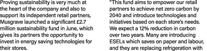 Proving sustainability is very much at the heart of the company and also to support its independent retail partners, ...