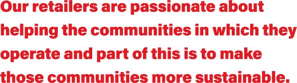 Our retailers are passionate about helping the communities in which they operate and part of this is to make those co...