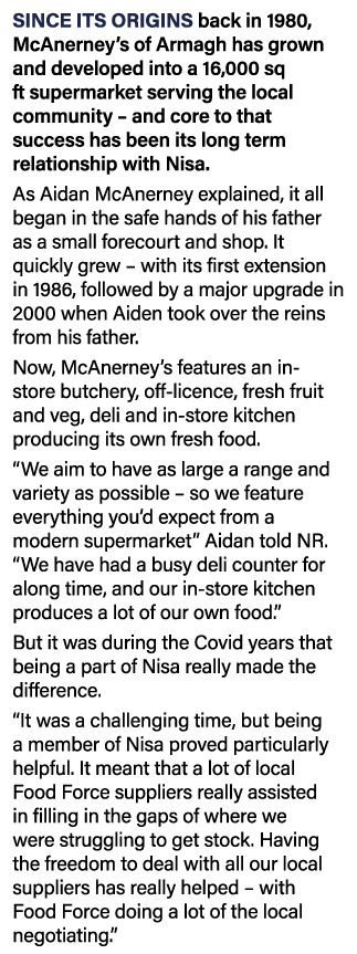 Since its origins back in 1980, McAnerney’s of Armagh has grown and developed into a 16,000 sq ft supermarket serving...