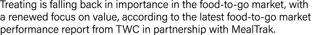 Treating is falling back in importance in the food to go market, with a renewed focus on value, according to the late...