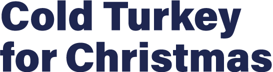 Cold Turkey for Christmas
