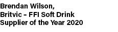 Brendan Wilson, Britvic   FFI Soft Drink Supplier of the Year 2020