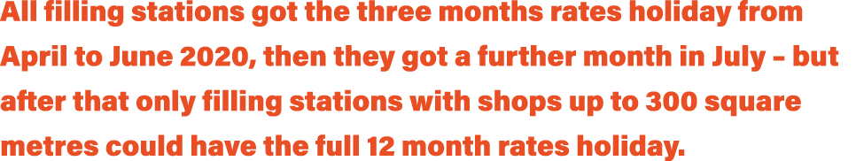 All filling stations got the three months rates holiday from April to June 2020, then they got a further month in Jul   