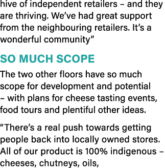 hive of independent retailers   and they are thriving  We ve had great support from the neighbouring retailers  It s    