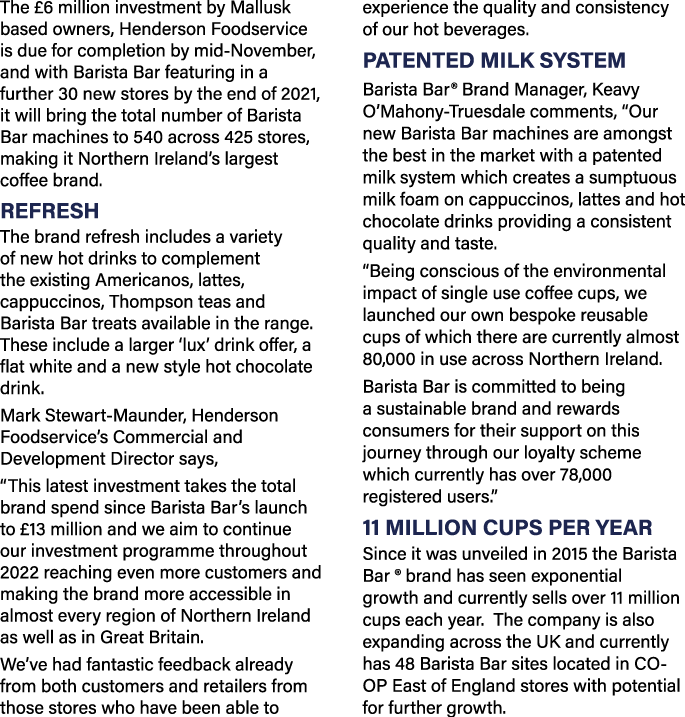 The  6 million investment by Mallusk based owners, Henderson Foodservice is due for completion by mid-November, and w   