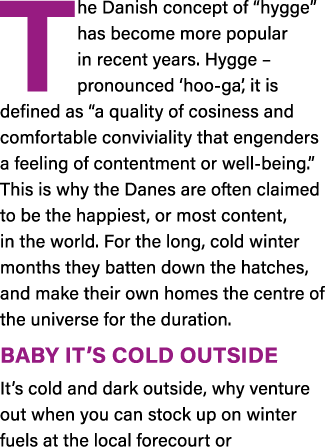 The Danish concept of  hygge  has become more popular in recent years  Hygge   pronounced  hoo-ga , it is defined as    