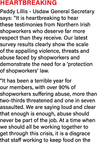 Heartbreaking Paddy Lillis - Usdaw General Secretary says:  It is heartbreaking to hear these testimonies from Northe   