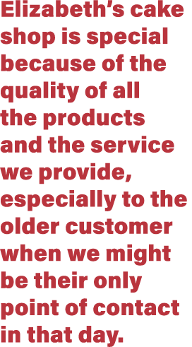 Elizabeth s cake shop is special because of the quality of all the products and the service we provide, especially to   