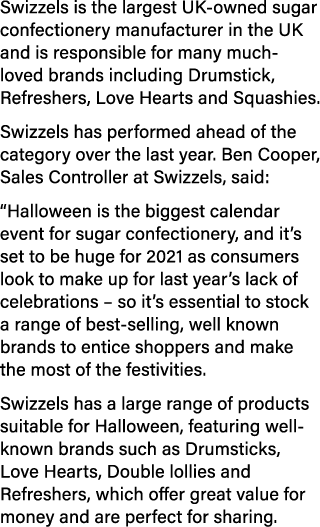 Swizzels is the largest UK-owned sugar confectionery manufacturer in the UK and is responsible for many much-loved br   