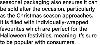 seasonal packaging also ensures it can be sold after the occasion, particularly as the Christmas season approaches  I   