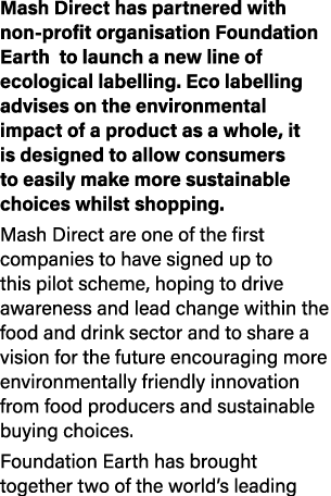 Mash Direct has partnered with non-profit organisation Foundation Earth to launch a new line of ecological labelling    