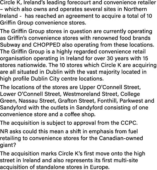 Circle K, Ireland s leading forecourt and convenience retailer   which also owns and operates several sites in Northe   