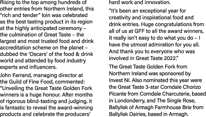 Rising to the top among hundreds of other entries from Northern Ireland, this  rich and tender  loin was celebrated a   