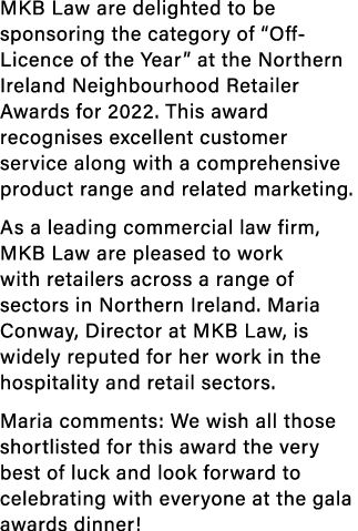 MKB Law are delighted to be sponsoring the category of  Off-Licence of the Year  at the Northern Ireland Neighbourhoo   