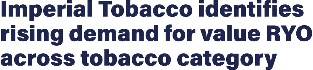 Imperial Tobacco identifies rising demand for value RYO across tobacco category