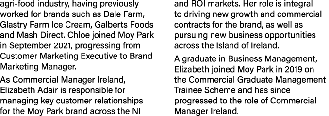 agri-food industry, having previously worked for brands such as Dale Farm, Glastry Farm Ice Cream, Galberts Foods and   