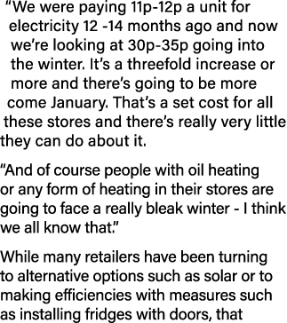  We were paying 11p-12p a unit for electricity 12 -14 months ago and now we re looking at 30p-35p going into the wint   