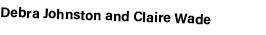 Debra Johnston and Claire Wade