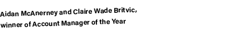 Aidan McAnerney and Claire Wade Britvic, winner of Account Manager of the Year