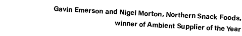 Gavin Emerson and Nigel Morton, Northern Snack Foods, winner of Ambient Supplier of the Year
