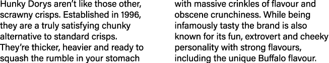 Hunky Dorys aren t like those other, scrawny crisps  Established in 1996, they are a truly satisfying chunky alternat   