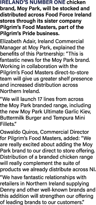 Ireland s number one chicken brand, Moy Park, will be stocked and distributed across Food Force Ireland stores throug   