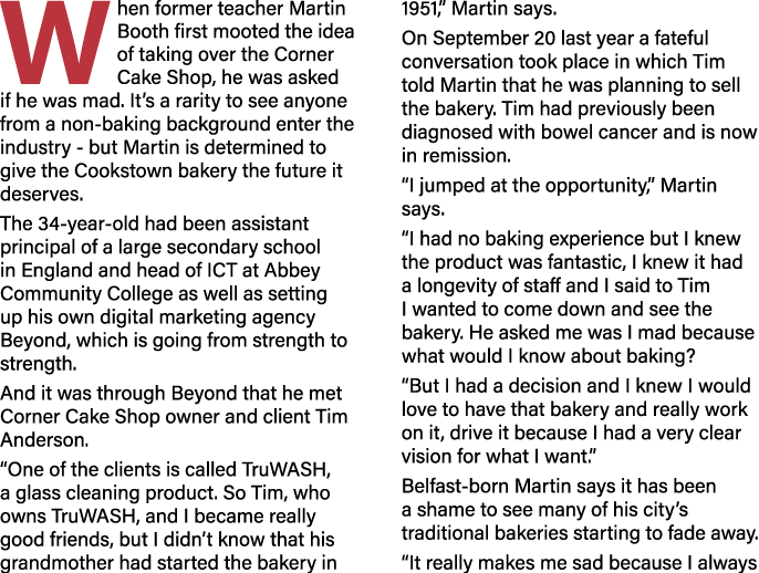 W hen former teacher Martin Booth first mooted the idea of taking over the Corner Cake Shop, he was asked if he was m   