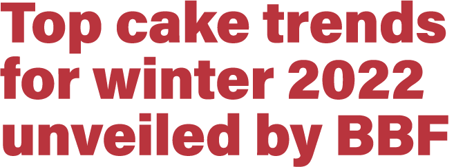 Top cake trends for winter 2022 unveiled by BBF