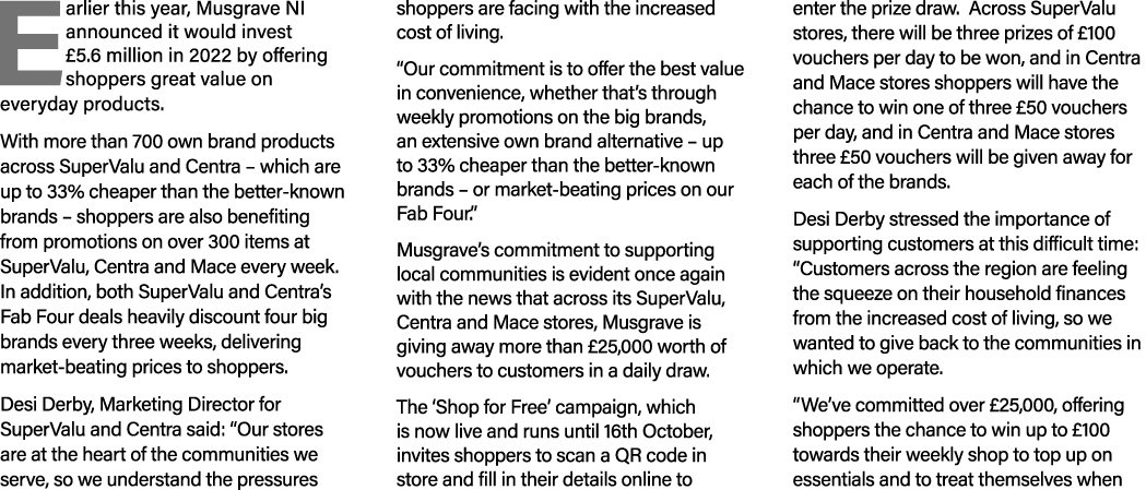 E arlier this year, Musgrave NI announced it would invest  5 6 million in 2022 by offering shoppers great value on ev   