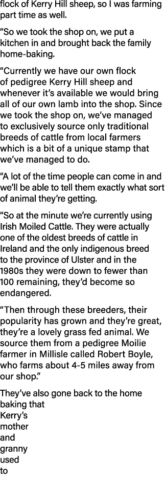 flock of Kerry Hill sheep, so I was farming part time as well   So we took the shop on, we put a kitchen in and broug   
