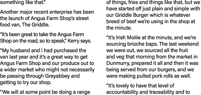 something like that   Another major recent enterprise has been the launch of Angus Farm Shop s street food van, The G   