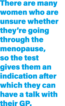 There are many women who are unsure whether they re going through the menopause, so the test gives them an indication   