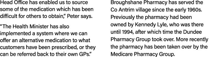 Head Office has enabled us to source some of the medication which has been difficult for others to obtain,  Peter say   