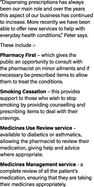  Dispensing prescriptions has always been our main role and over the years this aspect of our business has continued    