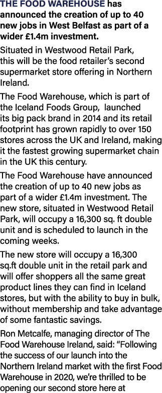 The Food Warehouse has announced the creation of up to 40 new jobs in West Belfast as part of a wider  1 4m investmen   