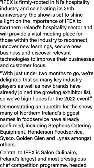  IFEX is firmly-rooted in NI s hospitality industry and celebrating its 25th anniversary, the show is set to shine a    